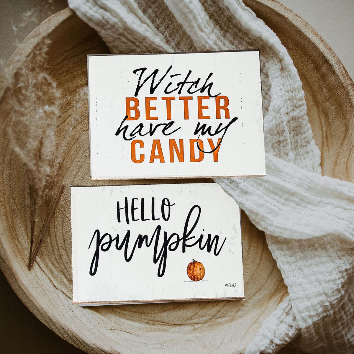 Witch Better Have My Candy - Wood Sign