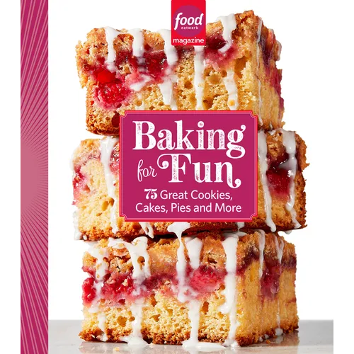 Food Network Magazine Baking for Fun: 75 Great Cookies, Cakes, Pies &amp; More - Hardcover